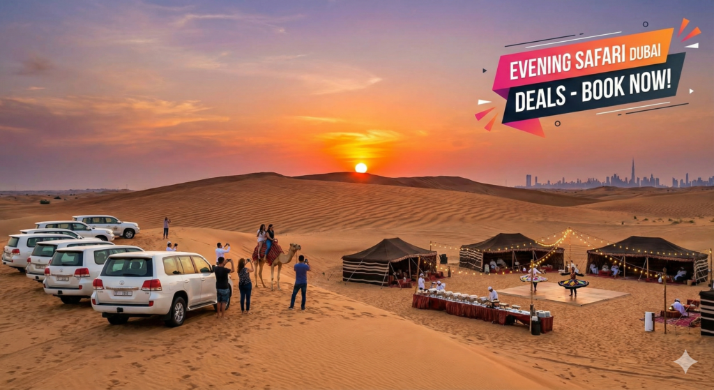 Evening Safari Dubai deals showcasing sunset desert safari with 4x4 vehicles, camel rides, traditional desert camp, live entertainment, and Dubai skyline view.